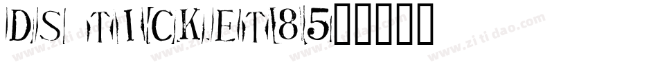 DS Ticket85字体转换